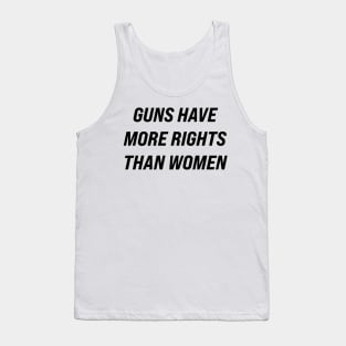 Guns Have More Rights Than Women Tank Top